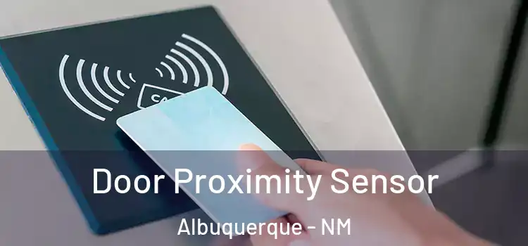 Door Proximity Sensor Albuquerque - NM