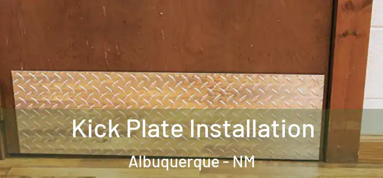 Kick Plate Installation Albuquerque - NM