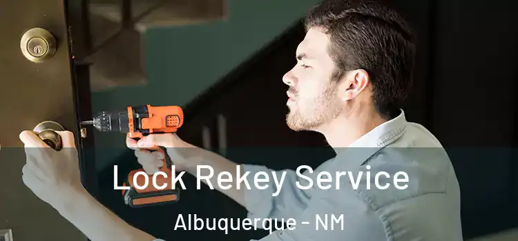 Lock Rekey Service Albuquerque - NM