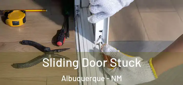 Sliding Door Stuck Albuquerque - NM