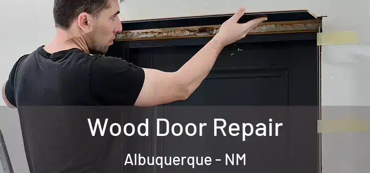 Wood Door Repair Albuquerque - NM
